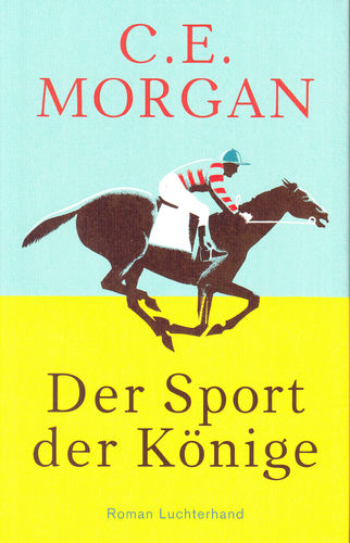 C. E. Morgan: Der Sport der Könige