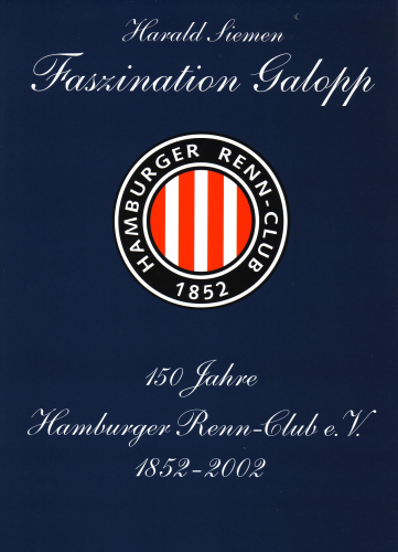 Siemen: Faszination Galopp - 150 Jahre Hamburger-Renn-Club (1852-2002)