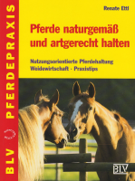 Ettl: Pferde naturgemäß und artgerecht halten – Pferdehaltung, Weidewirtschaft, Praxistips