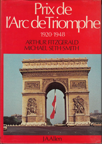 Fitzgerald/Seth-Smith: Prix d l`Arc de Triomphe 1920-1948