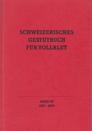 Schweizerisches Gestütbuch für Vollblut, Band III, 1987-1990