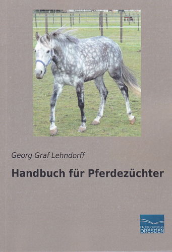 Lehndorff, Georg Graf von: Handbuch für Pferdezüchter