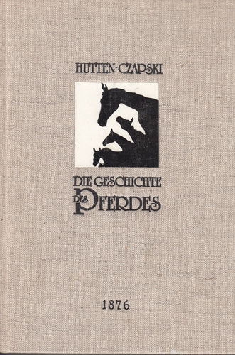 Hutten-Czapski, Marian Graf von: Die Geschichte des Pferdes