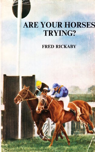 Rickaby, Fred: Are your horses trying?